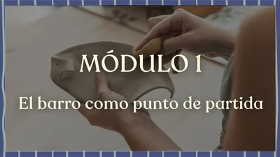 Módulo 1: el barro como punto de partida. Unas manos alisan con una esponja el borde de una pieza de barro